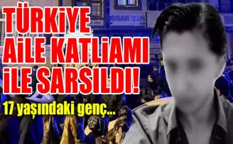 Türkiye aile katliamı ile sarsıldı!