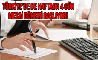 Türkiye'de de haftada 4 gün mesai başlıyor