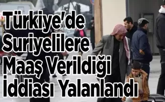 Türkiye’de Suriyelilere Maaş Verildiği İddiası Yalanlandı