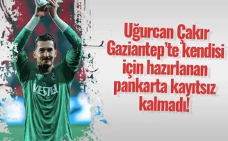 Uğurcan Çakır Gaziantep’te kendisi için hazırlanan pankarta kayıtsız kalmadı! 