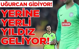UĞURCAN GİDİYOR!... YERİNE YERLİ YILDIZ GELİYOR!