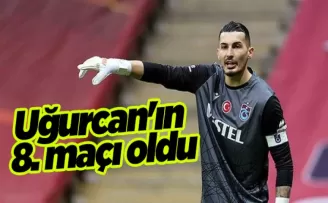 Uğurcan’ın 8. maçı oldu