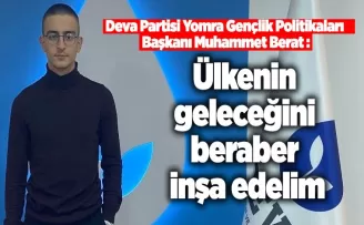 Ülkenin geleceğini beraber inşa edelim