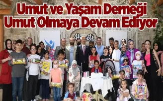 Umut ve Yaşam Derneği umut olmaya devam ediyor