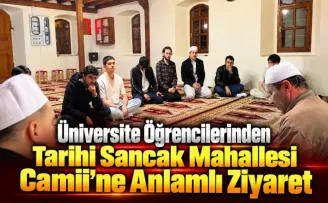 Üniversite Öğrencilerinden Tarihi Sancak Mahallesi Camii’ne Anlamlı Ziyaret