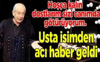 Usta isimden acı haber geldi