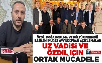 Uz Vadisi ve Özdil İçin Ortak Mücadele