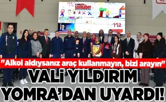 Vali Yıldırım Yomra’ dan uyardı: “Alkol aldıysanız araç kullanmayın, bizi arayın“