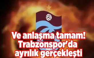 Ve anlaşma tamam! Trabzonspor’da ayrılık gerçekleşti