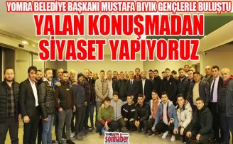 YALAN KONUŞMADAN SİYASET YAPIYORUZ 