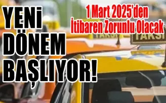 Yeni Dönem Başlıyor: Taksilerde Zorunlu Olacak!