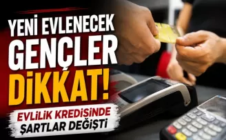 Yeni evlenecek gençler dikkat! Evlilik kredisinde şartlar değişti