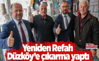 Yeniden Refah Düzköy’e çıkarma yaptı