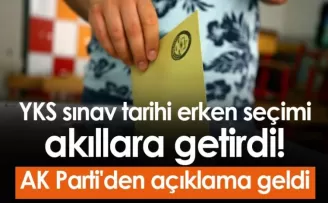 YKS sınav tarihi erken seçimi akıllara getirdi! AK Parti'den açıklama geldi