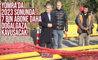 Yomra'da 2023 sonunda 7 bin abone daha doğalgaza kavuşacak!