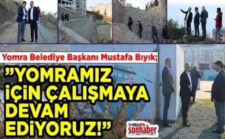 YOMRAMIZ İÇİN ÇALIŞMAYA  DEVAM EDİYORUZ!