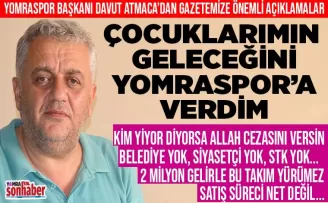 Yomraspor’a  çocuklarımın geleceğini verdim