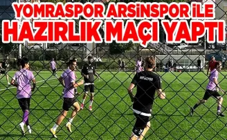 Yomraspor Arsinspor ile HAZIRLIK MAÇI YAPTI