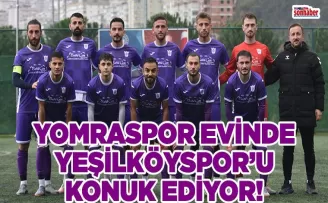 Yomraspor, Yeşilköyspor’u Konuk Ediyor