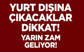 Yurt dışı çıkış harcı yarın zamlanıyor