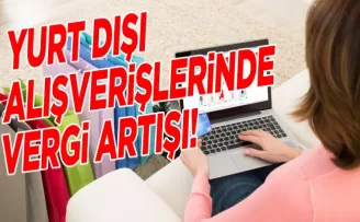 Yurt dışından yapılan alışverişlerde vergi arttı! İşte hesaplama