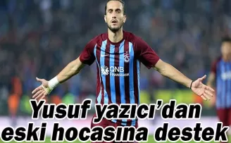 Yusuf Yazıcı’dan eski hocasına destek geldi
