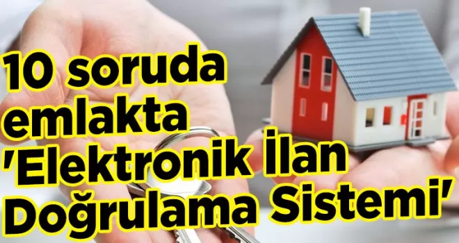 10 soruda emlakta ’Elektronik İlan Doğrulama Sistemi’