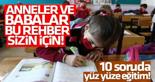 10 soruda yüz yüze eğitim! Anneler ve babalar bu rehber sizin için…