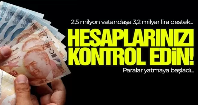2,5 milyon vatandaşa 3,2 milyar lira destek... Ödemeler hesaplara yattı