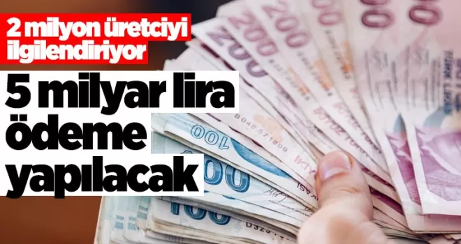 2 milyon kişiyi yakından ilgilendiriyor: 5 milyar lira ödeme yapılacak