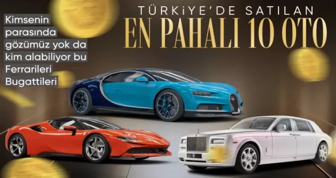 2024’te Türkiye’de satılan en pahalı 10 otomobil