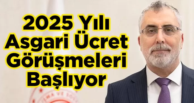 2025 Asgari Ücret Görüşmeleri Başlıyor
