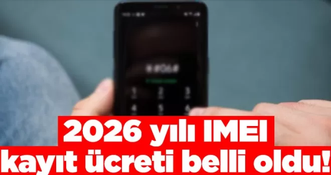 2026 yılı IMEI kayıt ücreti belli oldu!