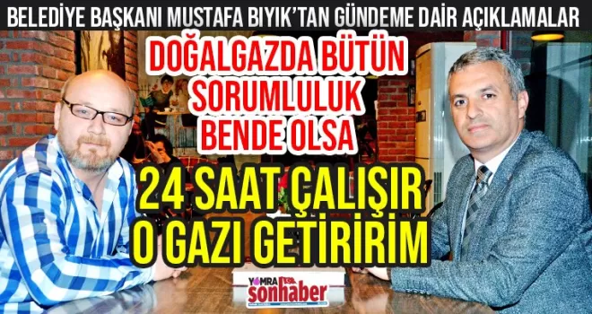 '24 SAAT ÇALIŞIR O GAZI GETİRİRİM!'