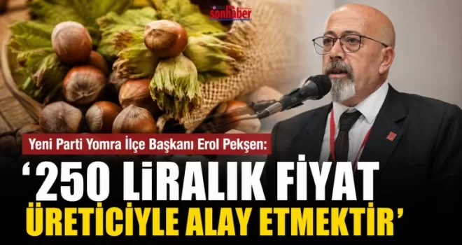 ‘250 Liralık Fiyat Üreticiyle Alay Etmektir’