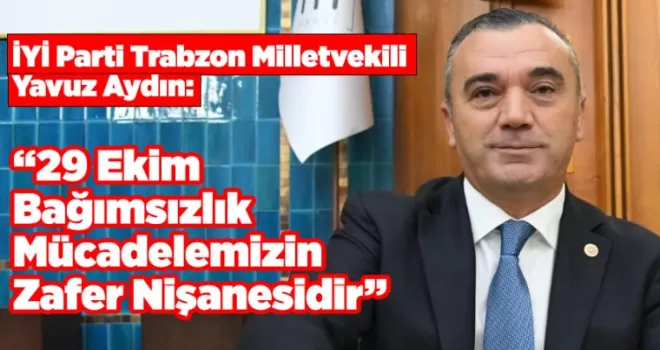 “29 Ekim Bağımsızlık Mücadelemizin Zafer Nişanesidir”