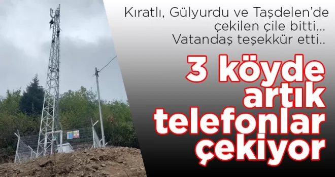 3 Köyde artık telefonlar çekiyor