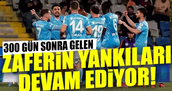 300 Gün Sonra Gelen Deplasman Zaferinin Yankıları Sürüyor!