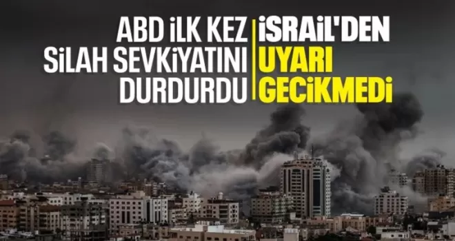 ABD ilk kez İsrail’e yapacağı bir askeri sevkiyatı durdurdu