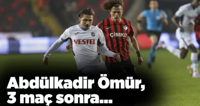 Abdülkadir Ömür, 3 maç sonra…