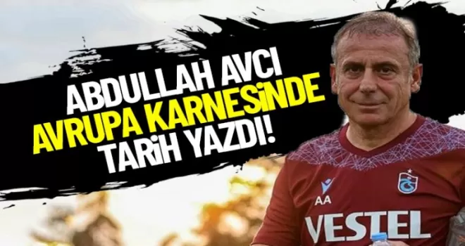 Abdullah Avcı, Avrupa karnesine tarih yazdı