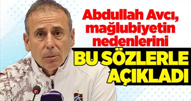 Abdullah Avcı, Beşiktaş mağlubiyetinin nedenlerini böyle açıkladı!