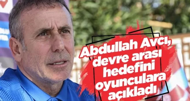 Abdullah Avcı, devre arası hedefini oyunculara açıkladı
