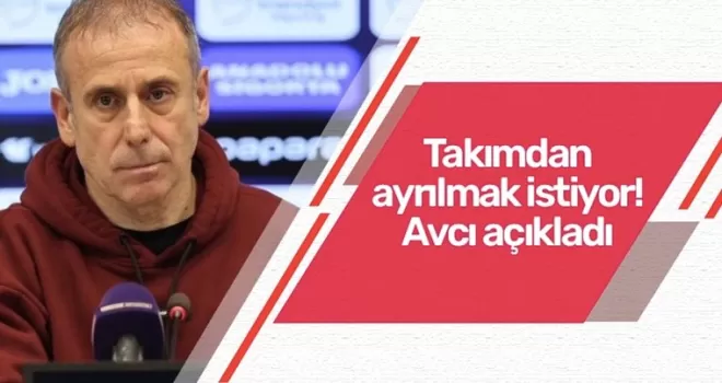 Abdullah Avcı duyurdu! Takımdan ayrılmak istiyor