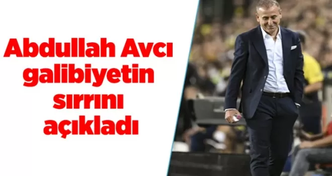 Abdullah Avcı galibiyetin sırrını açıkladı