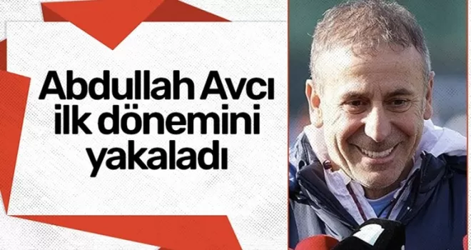 Abdullah Avcı ilk dönemini yakaladı