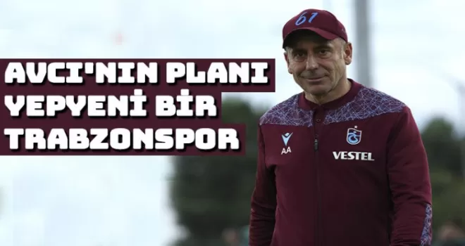 Abdullah Avcı'nın planı yepyeni bir Trabzonspor