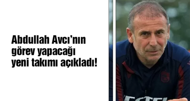 Abdullah Avcı’nın yeni durağı herkesi şaşırttı! İmzalar atılıyor