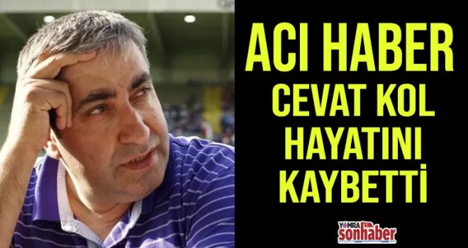 Acı Haber... Cevat Kol Hayatını Kaybetti