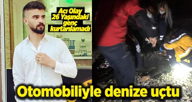 Acı olay…  Otomobiliyle denize düştü..